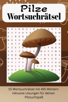Wortsuchrätsel Pilze: Ideal für alle Pilz -und Rätselliebhaber. 15,24x22,6cm. Einfach zu lesendes Wortsuchrätselbuch für Pilze, Schwammerl, Schwamm und Fungus. (German Edition) B0GNG44YLV Book Cover