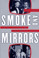 Smoke and Mirrors: Violence, Television and Other American Cultures 1565844432 Book Cover