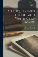 An Enquiry into the Life and Writings of Homer 1016947240 Book Cover