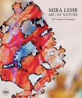 Mira Lehr: Arc of Nature 8857246329 Book Cover