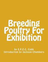 Breeding Poultry for Exhibition 1548171077 Book Cover