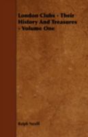 London Clubs, Their History & Treasures; Volume 1 1019222085 Book Cover