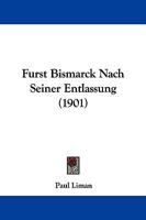 F�rst Bismarck Nach Seiner Entlassung (Classic Reprint) 1437497632 Book Cover