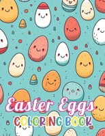 Easter Eggs Coloring Book for Kids: Stress Relief and Creativity Coloring Pages for All Fans B0CVBGRYWV Book Cover