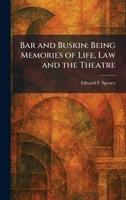 Bar and Buskin: Being Memories of Life, Law and the Theatre 1025296788 Book Cover