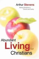 Abundant Living For Christians 1594673578 Book Cover