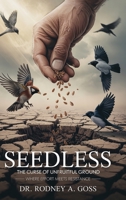 Seedless: The Curse of Unfruitful Ground B0FH63RH14 Book Cover