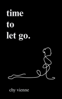 Time to Let Go: A Poetic Journey Through Release, Boundary Setting, and Moving On (Soulful Reflections Series) B0FGXQJWM3 Book Cover