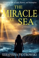 The Miracle At Sea: A Gripping Tale Of Faith, Mystery, And Redemption B0F1LPRTB3 Book Cover