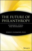 The Future of Philanthropy: Economics, Ethics, and Management 0471638552 Book Cover