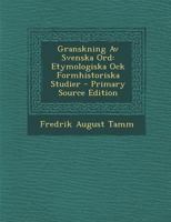 Granskning AV Svenska Ord: Etymologiska Ock Formhistoriska Studier 1294464930 Book Cover