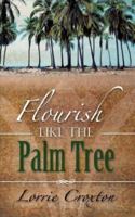 Flourish Like the Palm Tree 1604771097 Book Cover