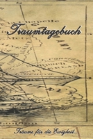 Traumtagebuch: Träume für die Ewigkeit - Tagebuch zum ausfüllen und eintragen von Träumen | Traumdeutung | Ausfüllbuch | DIN A5 | 120 Seiten (German Edition) 1672361575 Book Cover