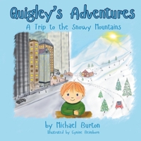 Quigley's Adventures: A Trip To The Snowy Mountains B0FF4TZFD3 Book Cover