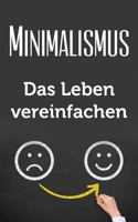 Minimalismus: Das Leben vereinfachen 1974688860 Book Cover