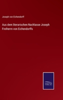 Aus dem literarischen Nachlasse Joseph Freiherrn von Eichendorffs 3752547545 Book Cover