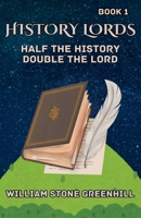 History Lord: Half the History Double the Lord B0F5Z5XTPT Book Cover