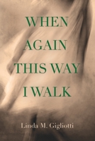 When Again This Way I Walk 1958878782 Book Cover