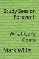 Study Session Forever: What Care Costs (Study Session Forever Series) B0GQN8PYD6 Book Cover