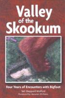 Valley of the Skookum: Four Years of Encounters With Bigfoot 0937663115 Book Cover