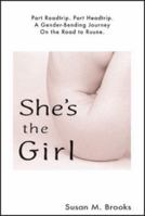 She's the Girl: Part Headtrip, Part Roadtrip--A Gender-Bending Journey on the Road to Ruune 0972932925 Book Cover