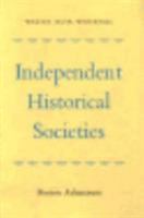 Independent Historical Societies: An Enquiry into Their Research and Publication Functions and Their Financial Future 1258423057 Book Cover