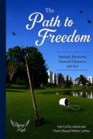 The Path To Freedom: Spiritual, Relational, Financial Liberation — and the Freedom to Enjoy B0H2Y5RNMD Book Cover