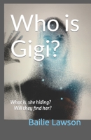 Who is Gigi?: What is she hiding? Will they find her? B09TWM79SF Book Cover