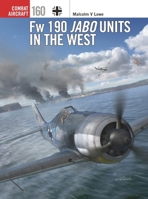 Fw 190 Jabo Units in the West (Combat Aircraft, 160) 1472865065 Book Cover