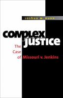 Complex Justice: The Case of Missouri V. Jenkins 1469606607 Book Cover
