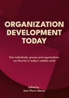 Organization Development Today: How individuals, groups and organizations can flourish in today's volatile world B0FN4MLTNG Book Cover