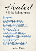 Healed: A 30-Day Healing Journey B0H31L334T Book Cover