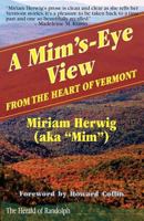 A Mim's-Eye View: From the Heart of Vermont 1479106348 Book Cover