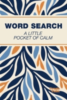 Pocket Word Search: A Little Pocket of Calm - 4x6 Compact Travel Size Puzzle Book (Pretty Pocket Word Search) 1923730444 Book Cover