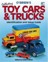 O'Brien's Collecting Toy Cars & Trucks 4th Edition (Paperback) (Collecting Toy Cars & Trucks) 0873498364 Book Cover