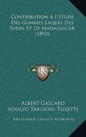 Contribution A L'Etude Des Gommes Laques Des Indes Et De Madagascar (1893) 2013036434 Book Cover