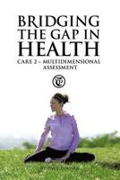 Bridging The Gap In Health Care 2: Multidimensional Assessment 1452502447 Book Cover