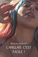L’anglais c’est facile !: 101 mots qui vont vous retourner (French Edition) 1695833015 Book Cover