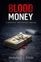 Blood Money: A Psychological Crime Thriller About Power, Truth, and a System That Always Works (The Elias Varn Investigations) B0GZ2Z1QYT Book Cover