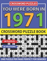 Crossword Puzzle Book: You Were Born In 1971: Crossword Puzzles For Adults And Seniors B093JXQ92P Book Cover