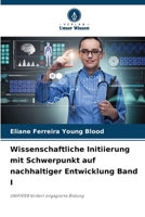 Wissenschaftliche Initiierung mit Schwerpunkt auf nachhaltiger Entwicklung Band I 6207380061 Book Cover