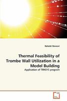 Thermal Feasibility of Trombe Wall Utilization in a Model Building: Application of TRNSYS program 3639339444 Book Cover