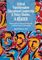 Critical Transformative Educational Leadership and Policy Studies - A Reader: Discussions and Solutions from the Leading Voices in Education 1975502884 Book Cover