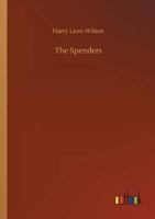 The Spenders: A Tale of the Third Generation 1523755245 Book Cover