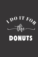 I do it for the donuts: small lined Weightlifting Fitness quotes Notebook / Travel Journal to write in (6'' x 9'') 120 pages 1709874074 Book Cover