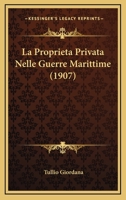 La Proprieta Privata Nelle Guerre Marittime (1907) 1144582679 Book Cover