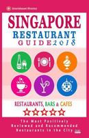 Singapore Restaurant Guide 2018: Best Rated Restaurants in Singapore - 500 Restaurants, Bars and Cafés recommended for Visitors, 2018 1545230196 Book Cover