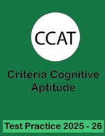 Criteria Cognitive Aptitude Test(CCAT) Practice Package 2025: Comprehensive Practice Package to Boost Your Cognitive, Verbal, and Numerical Skills, B0G4FRYDDN Book Cover