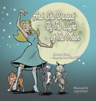 And She Danced by the Light of the Moon: Behind the Eyes of a Psychic Medium in Nyc 166557464X Book Cover