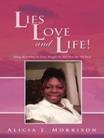 Lies, Love, and Life!: Taking Back What the Devil Thought He Stole from Me: My Story! 147590181X Book Cover